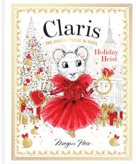 Book downloads free ipod Holiday Heist: Claris: The Chicest Mouse in Paris 9781761213243 in English by Megan Hess MOBI PDF