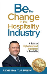 Title: Be the Change in the Hospitality Industry, Author: Rikhsibay Tursunov