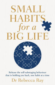 Ebook pdf gratis italiano download Small Habits for a Big Life: Release the self-sabotaging behaviour that is holding you back, one habit at a time FB2 PDF CHM by Rebecca Ray, Rebecca Ray (English literature)