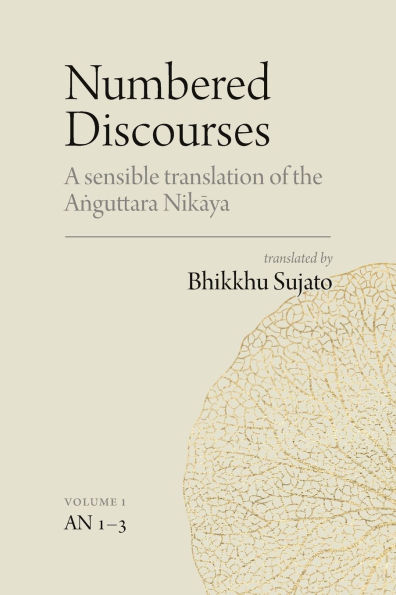 Numbered Discourses (Vol. 1): A sensible translation of the Aṅguttara Nikāya: the Ones, Twos, and Threes (AN 1-3)