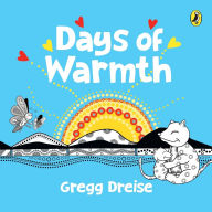 Title: Days of Warmth, Author: Gregg Dreise