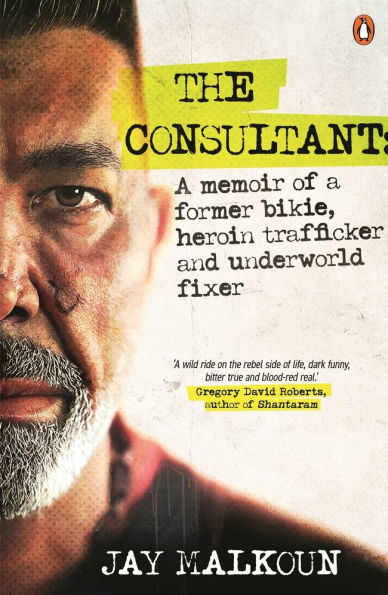The Consultant: A memoir of a former bikie, heroin trafficker, and underworld fixer