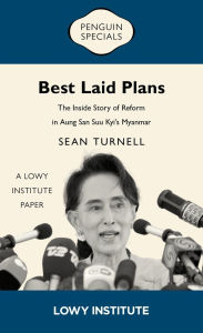 Free audiobook downloads ipod Best Laid Plans: The Inside Story of Reform in Aung San Suu Kyi's Myanmar by Sean Turnell