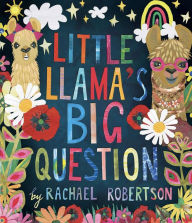 Title: Little Llama's Big Question, Author: Rachael Robertson