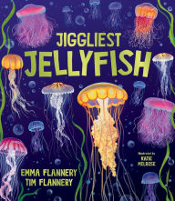 Title: Jiggliest Jellyfish, Author: Tim Flannery