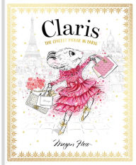 Title: Claris: The Chicest Mouse in Paris: Claris #1, Author: Megan Hess