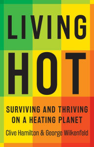 Title: Living Hot: Surviving and Thriving on a Heating Planet, Author: Clive Hamilton