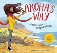 Title: Aroha's Way: A story about managing anxiety, Author: Rebekah Lipp