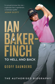 French ebooks free download Ian Baker-Finch: To Hell and Back  by Geoff Saunders (English Edition) 9781761442834