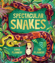 Title: Spectacular Snakes, Author: Tim Flannery