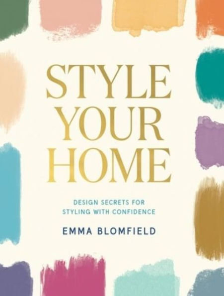 Style Your Home: Design Secrets for Styling with Confidence