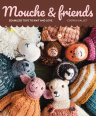 Title: Mouche & Friends: Seamless Toys to Knit and Love, Author: Cinthia Vallet