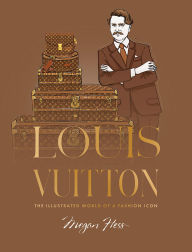 Title: Louis Vuitton: The Illustrated World of a Fashion Icon, Author: Megan Hess