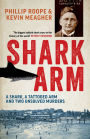 Shark Arm: A Shark, a Tattooed Arm and Two Unsolved Murders