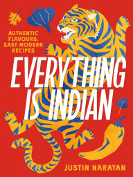 Free electronic books to download Everything is Indian: Authentic flavours, easy modern recipes