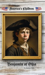 Title: Benjamin of Ohio, Author: James Otis
