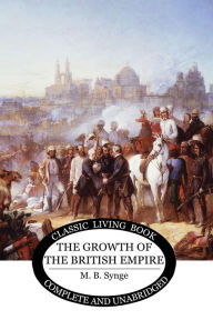 Title: The Growth of the British Empire, Author: M B Synge