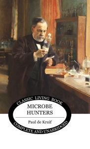 Title: Microbe Hunters, Author: Paul de Kruif