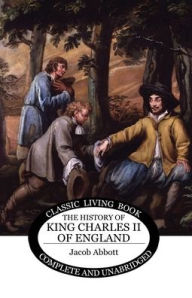 Title: The History of King Charles II of England, Author: Jacob Abbott