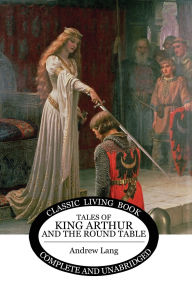 Title: Tales of King Arthur and the Round Table, Author: Andrew Lang