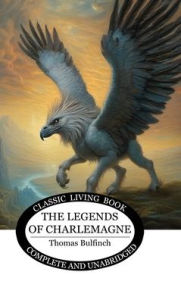 Title: The Legends of Charlemagne, Author: Thomas Bulfinch
