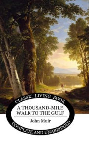 Title: A Thousand-Mile Walk to the Gulf, Author: John Muir