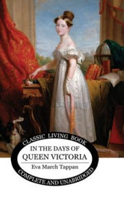Title: In the Days of Queen Victoria, Author: Eva March Tappan