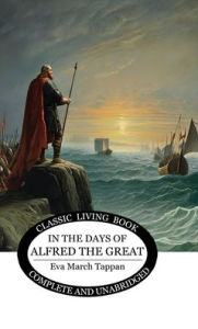 Title: In the Days of Alfred the Great, Author: Eva March Tappan