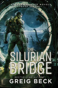 Title: The Silurian Bridge, Author: Greig Beck