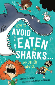 Title: How to Avoid Being Eaten by Sharks . . .: And Other Advice, Author: John Larkin