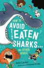 How to Avoid Being Eaten by Sharks . . .: And Other Advice