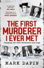 The First Murderer I Ever Met: Hanging out with criminals and cops