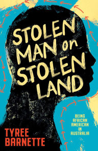 Title: Stolen Man on Stolen Land: Being African-American in Australia, Author: Tyree Barnette