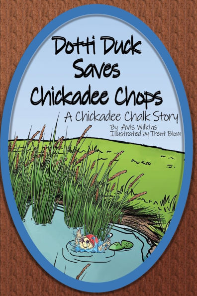 Dotti Duck Saves Chickadee Chops: A Chalk Story