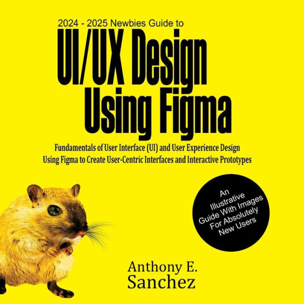 2024 - 2025 Newbies Guide to UI/UX Design Using Figma