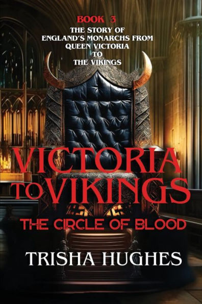Victoria to Vikings - The Story of England's Monarchs from Queen Circle Blood: