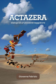 Title: Actazera: dialogo di un piccione viaggiatore, Author: Giovanna Fabrizio