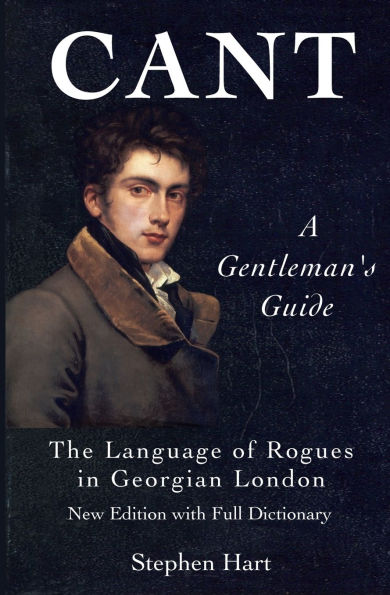 Cant - A Gentleman's Guide: The Language of Rogues Georgian London