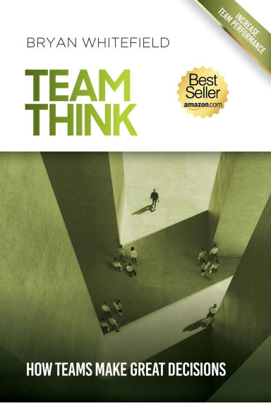 Team Think: How Teams Make Great Decisions