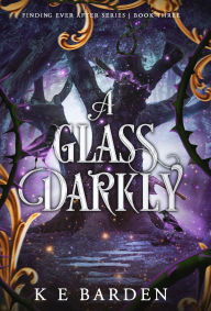 Title: A Glass Darkly, Author: K E Barden