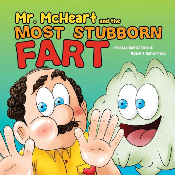 Mr McHeart and the Most Stubborn Fart: A hilarious children's book about adventures of who tries to fart but simply can't!