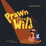 Title: Prawn To Be Wild, Author: Laura Feldman