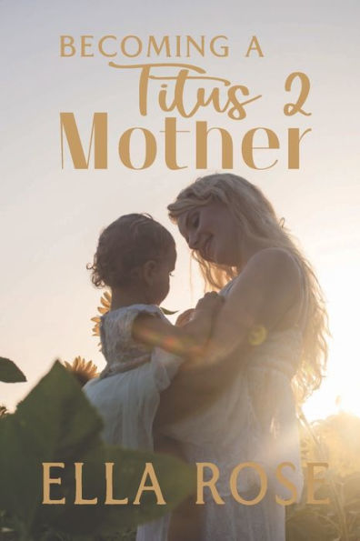 Becoming a Titus 2 Mother