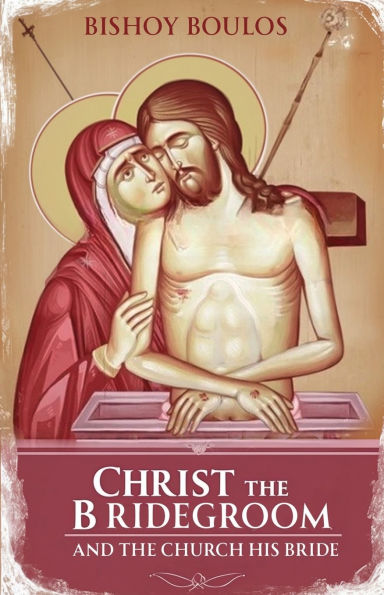 Christ the Bridegroom and the church his Bride