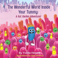 Title: The Wonderful World Inside Your Tummy: A Gut Garden Adventure, Author: Yvette Hewett