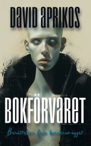 Title: Bokfï¿½rvaret: Berï¿½ttelser frï¿½n ï¿½ggets barn, Author: David Aprikos