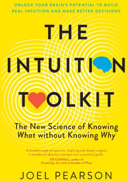 The Intuition Toolkit: New Science of Knowing What without Why