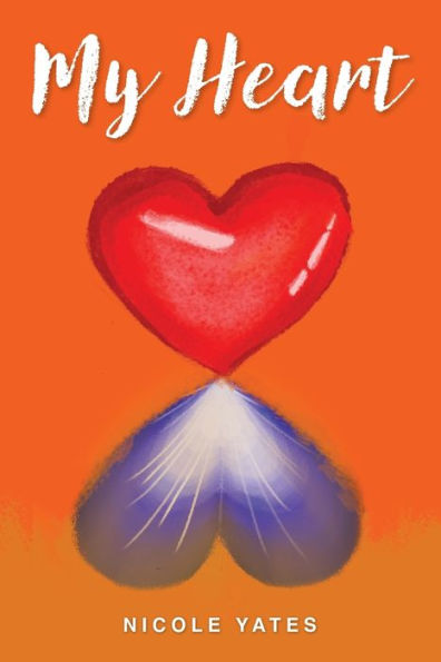 My Heart: A poetry collection of loss, depression, hurt, longing, admiration and thoughts.