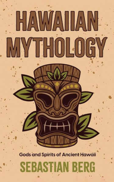 Hawaiian Mythology: Gods and Spirits of Ancient Hawaii