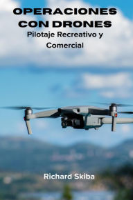 Title: Operaciones con Drones: Pilotaje Recreativo y Comercial, Author: Richard Skiba